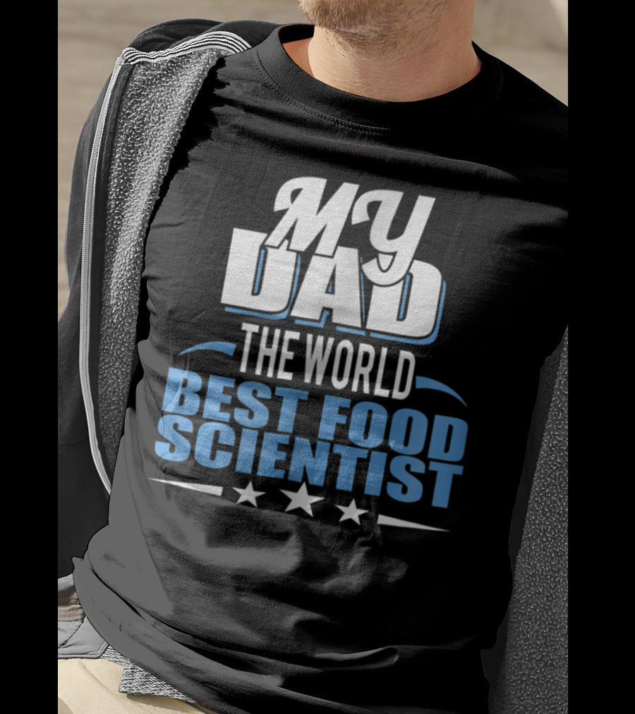 My Dad The World Best Food Scientist T-Shirt