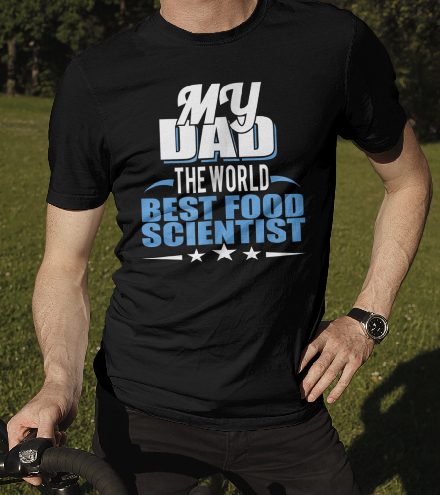 My Dad The World Best Food Scientist T-Shirt