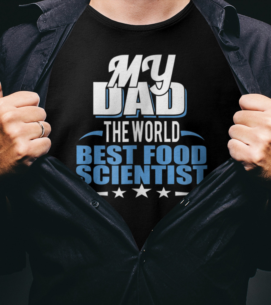 My Dad The World Best Food Scientist T-Shirt