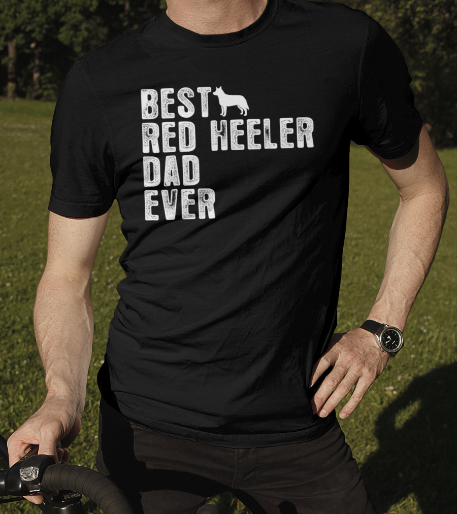 Best Red Heeler Dad Ever With Dog T-Shirt