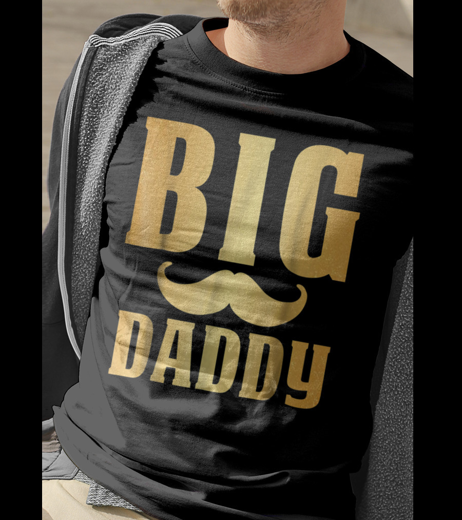 Big Daddy Funny Papa Dad Mustache Family Mom Mama T-Shirt