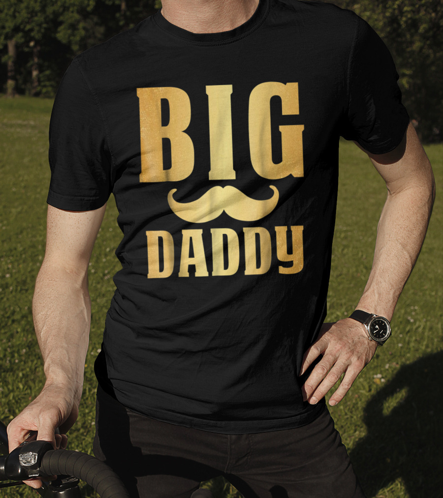 Big Daddy Funny Papa Dad Mustache Family Mom Mama T-Shirt