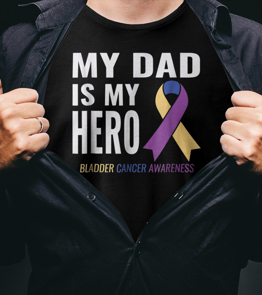 My Dad Is My Hero Bladder Cancer Awareness T-Shirt