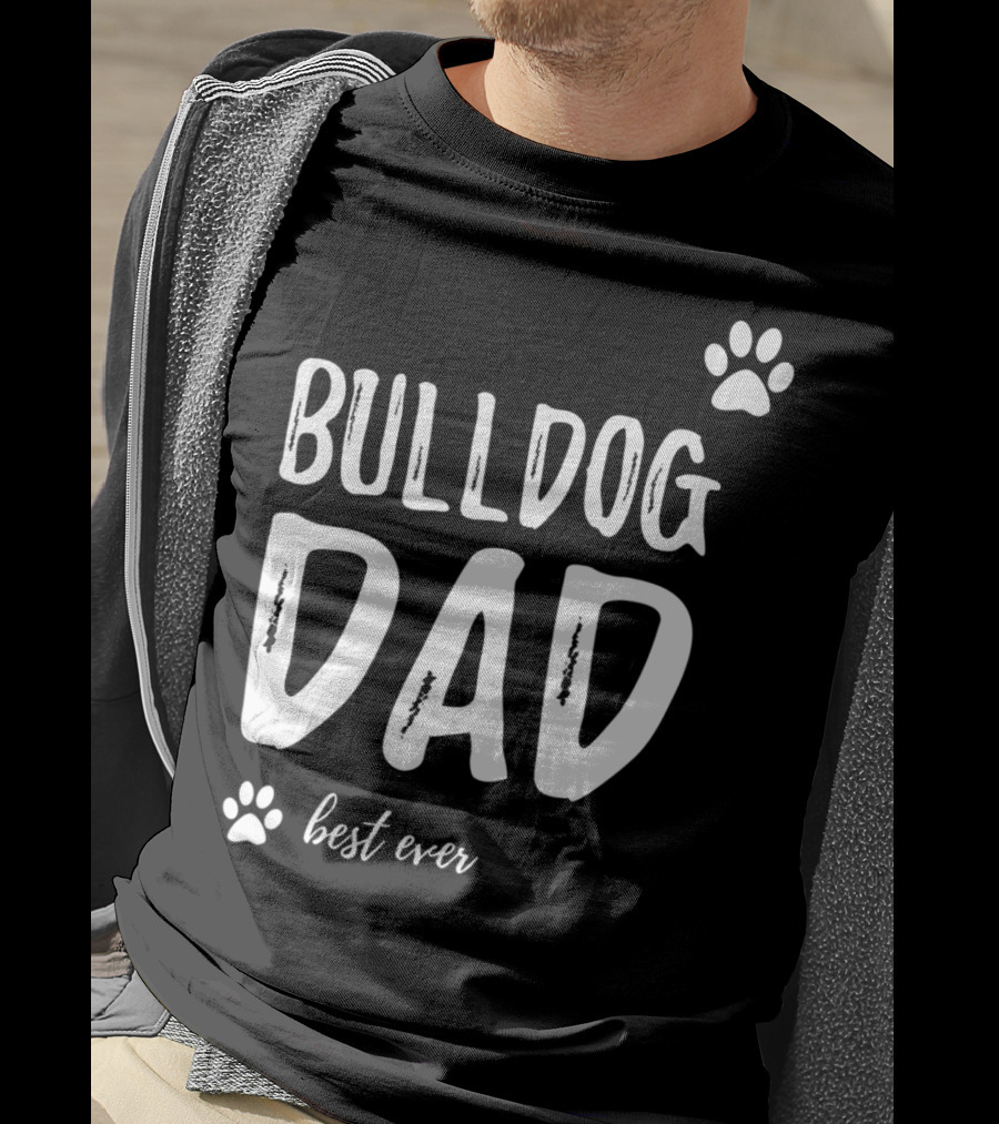 Bulldog Dad Best Ever Funny Dog Lover Idea73 T-Shirt
