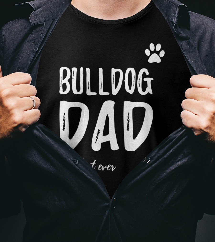 Bulldog Dad Best Ever Funny Dog Lover Idea73 T-Shirt