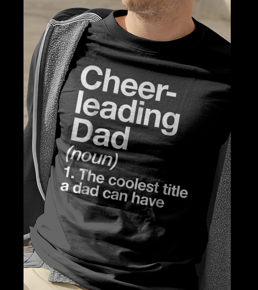 Cheerleading Dad Noun The Coolest Title A Dad Can Have T-Shirt
