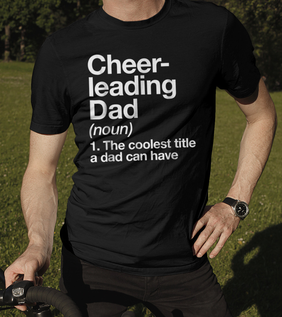 Cheerleading Dad Noun The Coolest Title A Dad Can Have T-Shirt