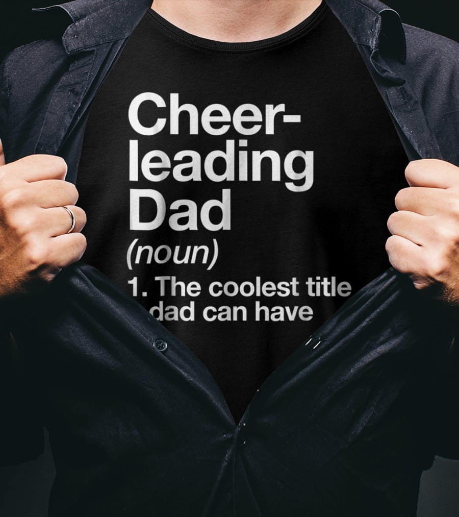 Cheerleading Dad Noun The Coolest Title A Dad Can Have T-Shirt
