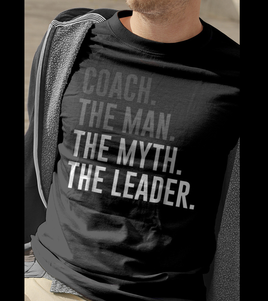 Coach The Man The Myth The Leader Dad Father51 T-Shirt