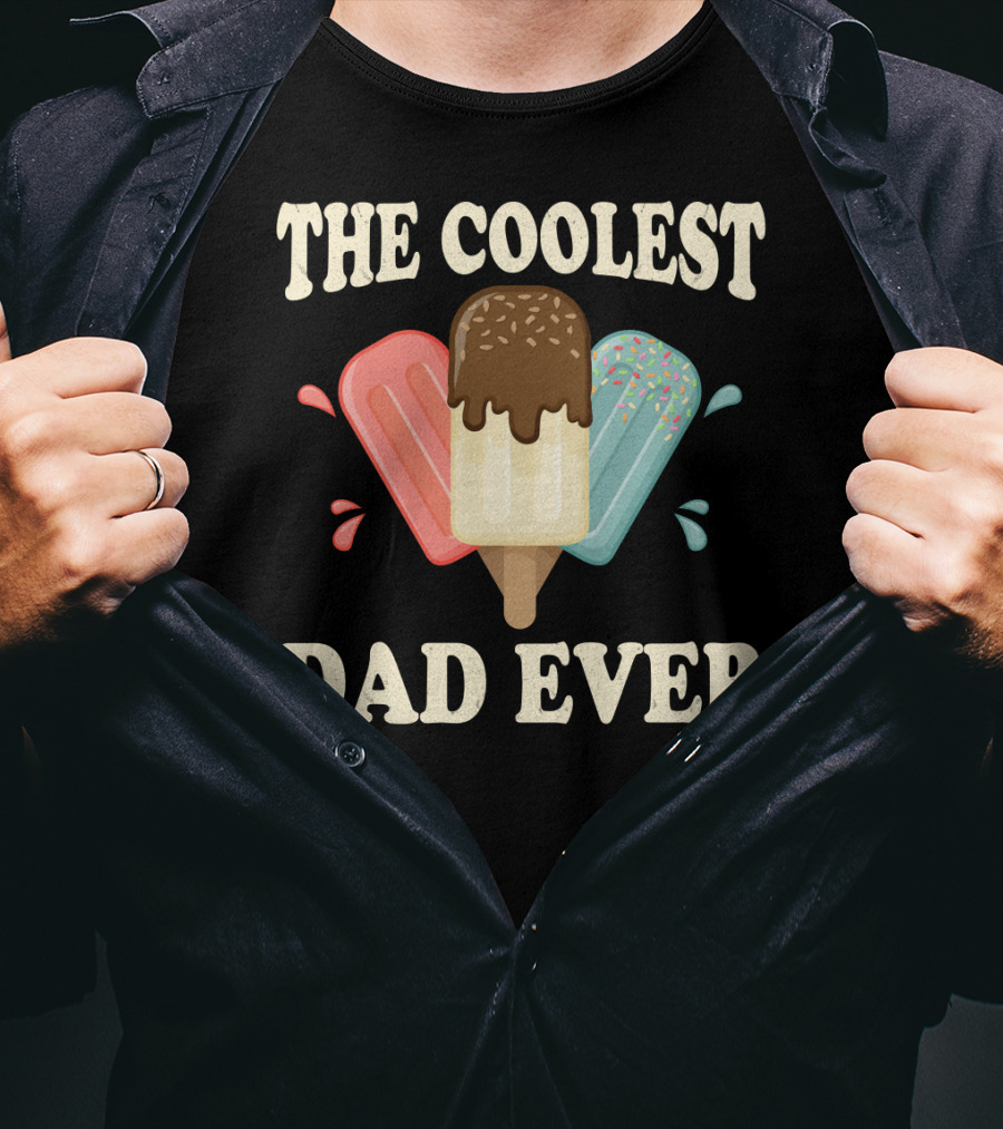 The Coolest Dad Ever Ice Cream Popsicles T-Shirt