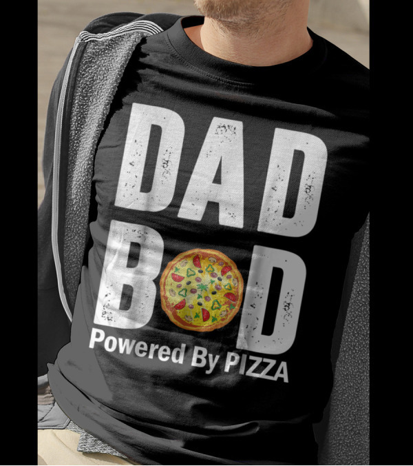 DAD BOD WITH PIZZA POWER STYLE AND HUMOR T-Shirt