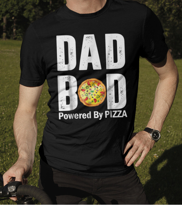 DAD BOD WITH PIZZA POWER STYLE AND HUMOR T-Shirt