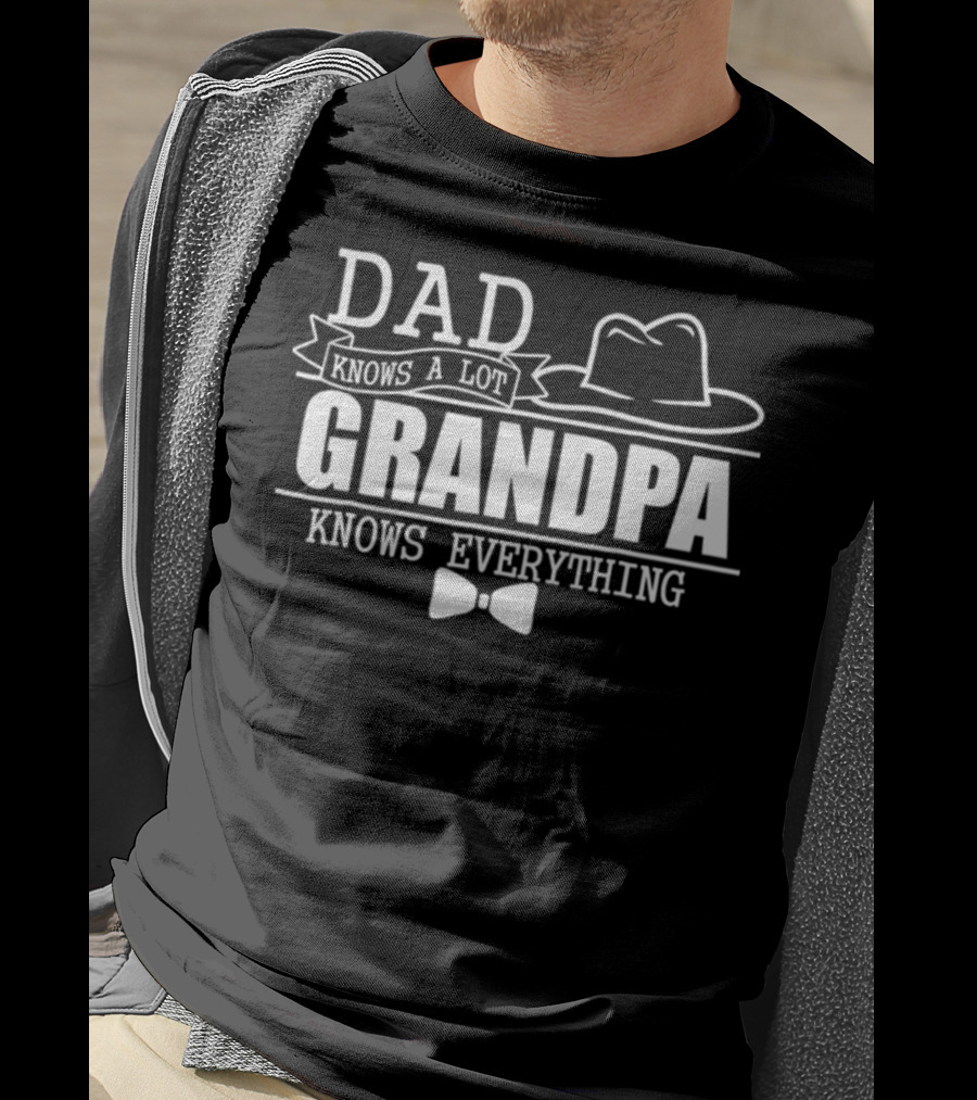 Dad Knows A Lot Grandpa Knows Everything Bow Tie And Hat T-Shirt
