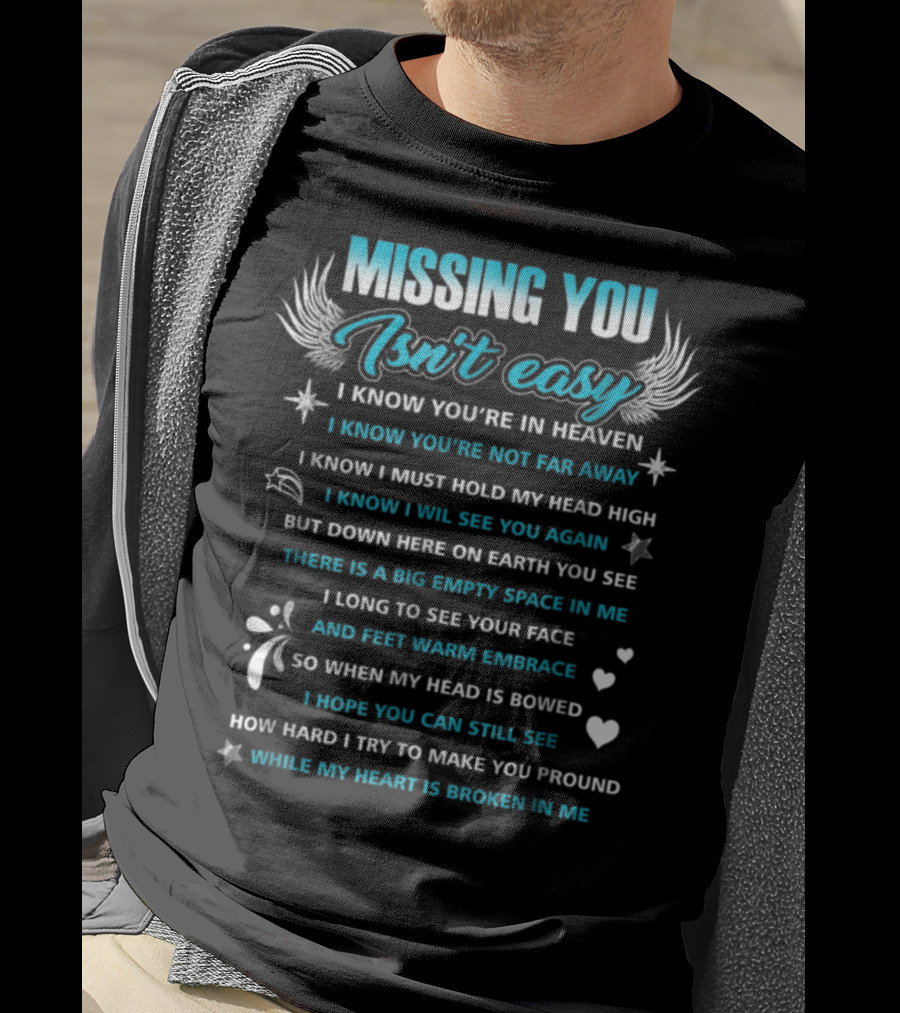 Missing You Isn't Easy I Know You're In Heaven You’re Not Far Away See You Again Broken Heart T-Shirt