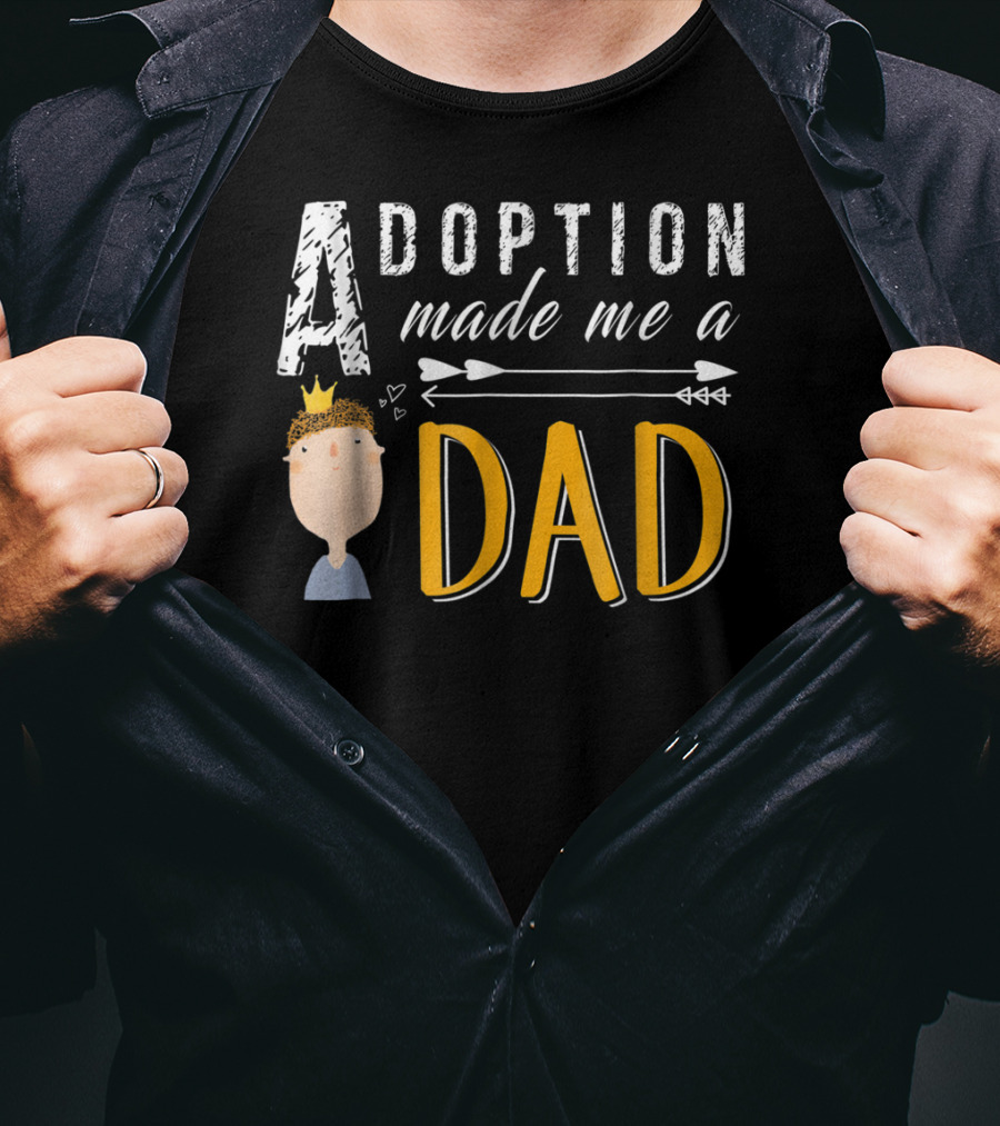 Adoption Made Me A Dad With Arrow And Crown T-Shirt