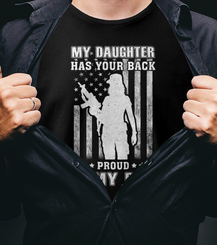 My Daughter Has Your Back Proud Army Dad American Flag T-Shirt