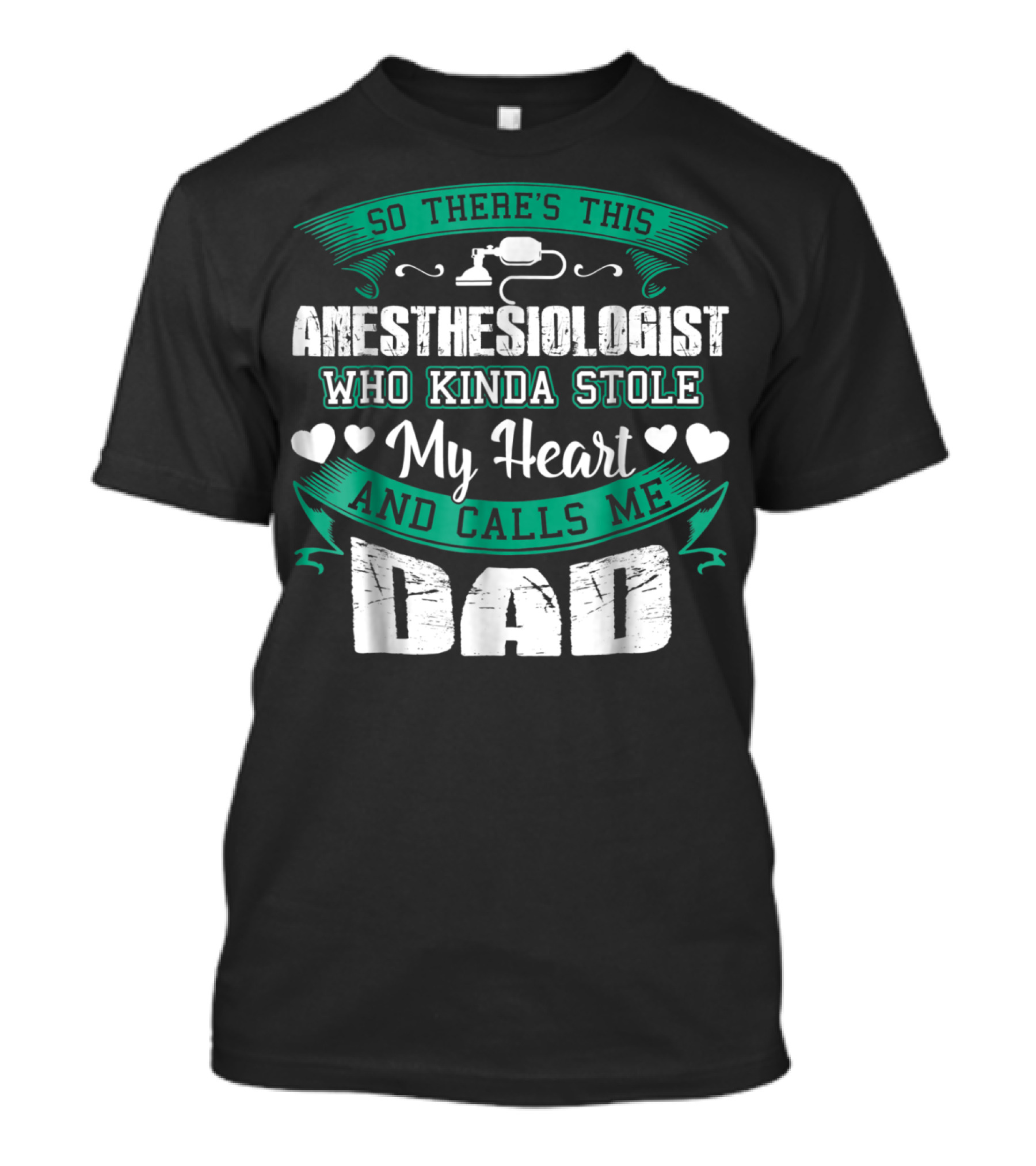 So There's This Anesthesiologist Who Kinda Stole My Heart And Calls Me Dad T-Shirt