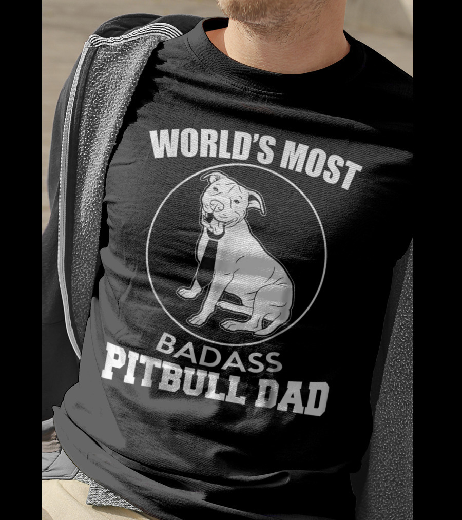 World's Most Badass Pitbull Dad T-Shirt