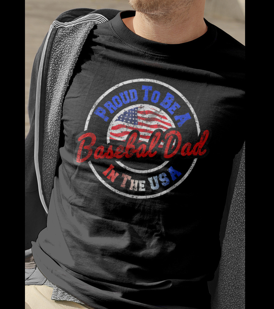 Proud To Be A Baseball Dad In The USA T-Shirt