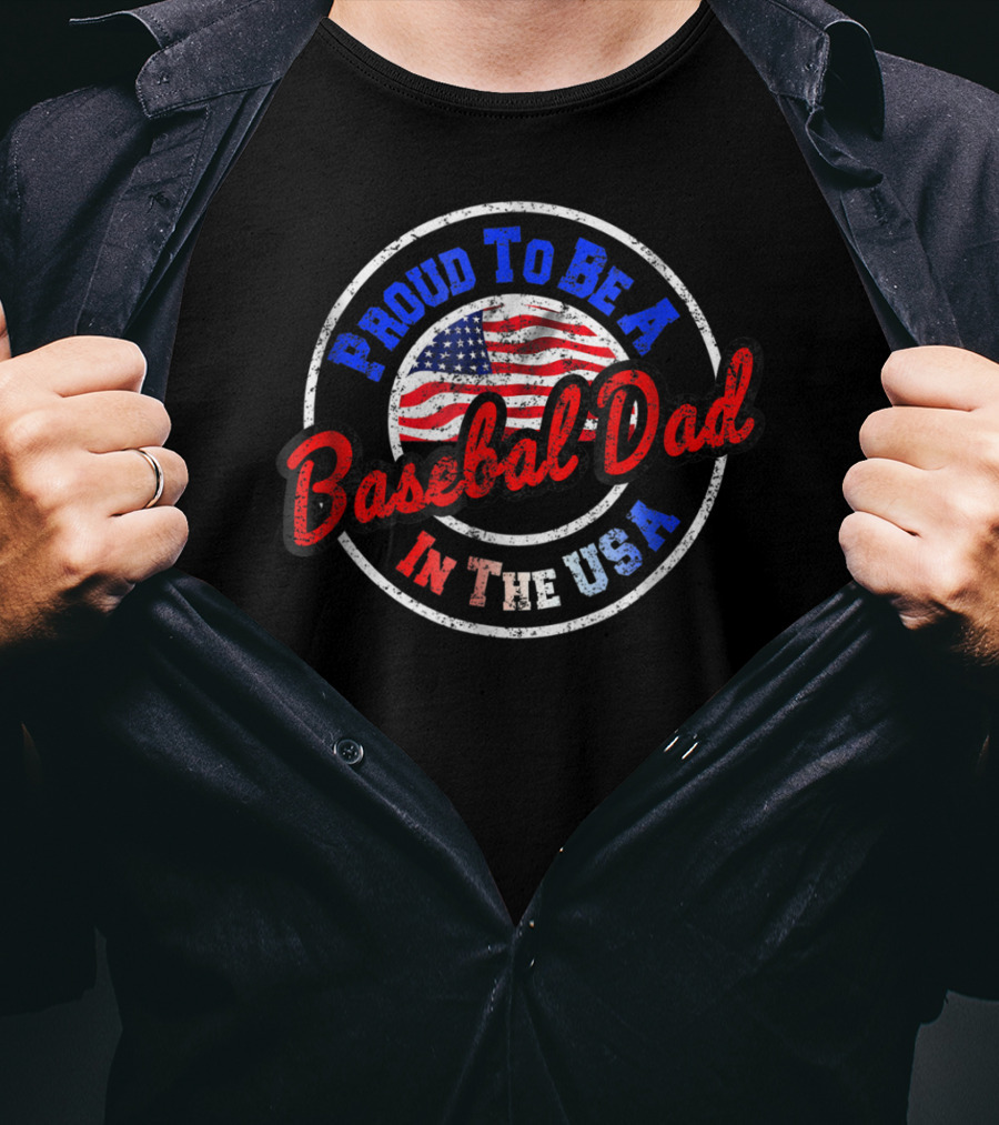 Proud To Be A Baseball Dad In The USA T-Shirt