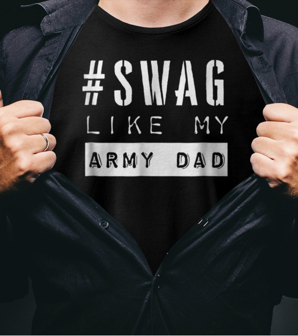 Swag Like My Army Dad T-Shirt