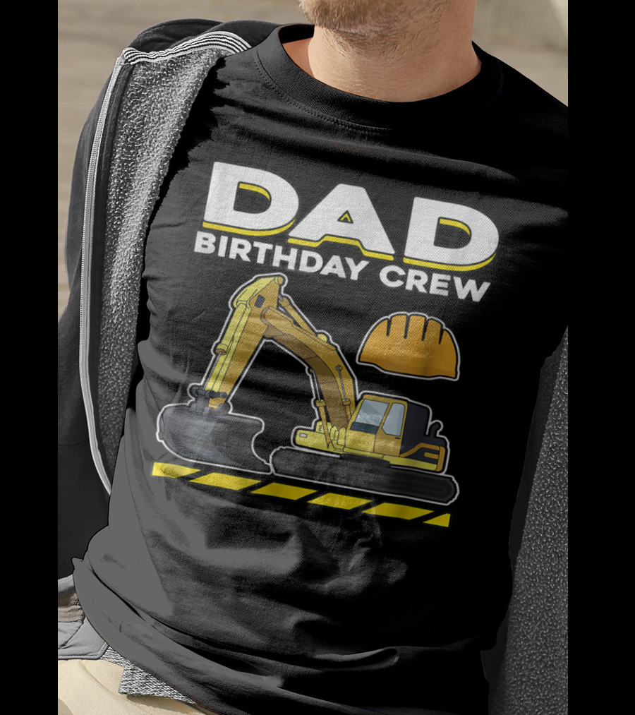 Dad Birthday Crew Construction Party Excavator Hard Hat T-Shirt
