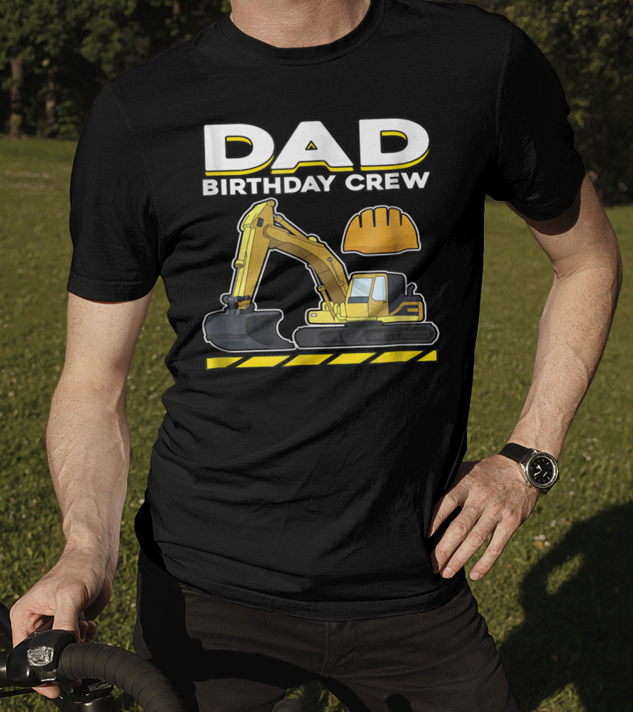 Dad Birthday Crew Construction Party Excavator Hard Hat T-Shirt