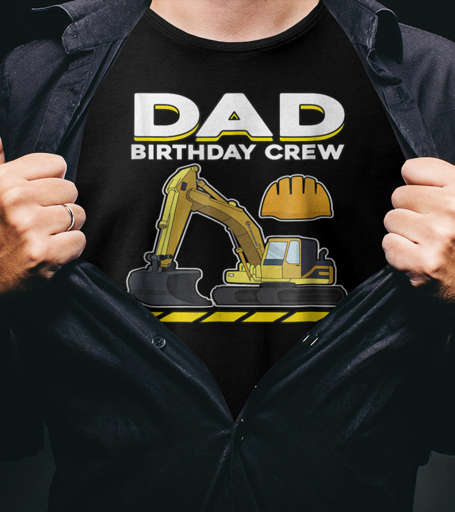 Dad Birthday Crew Construction Party Excavator Hard Hat T-Shirt