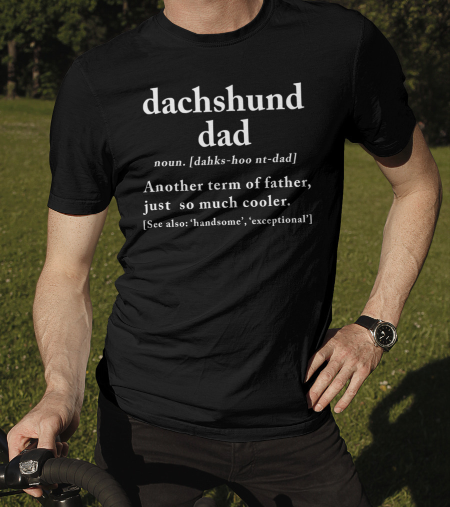 Dachshund Dad Definition Noun Term Father Cooler Handsome Exceptional T-Shirt