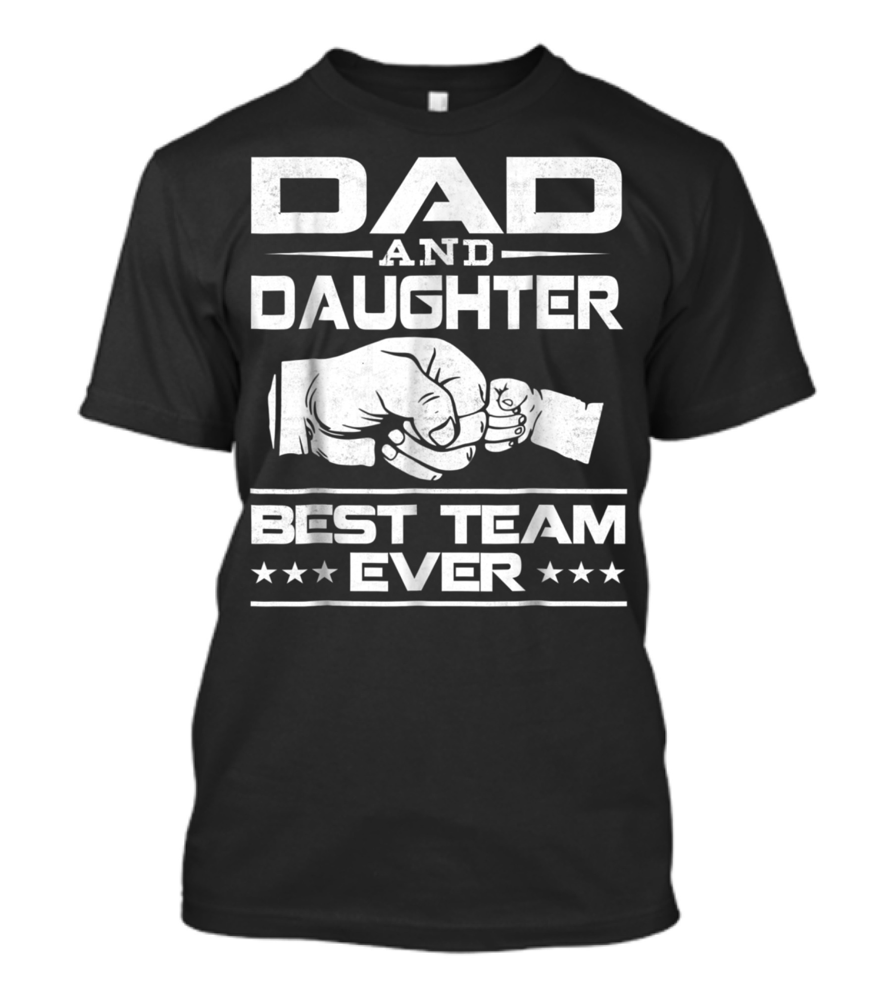 Dad Daughter Best Team Ever Father Daughter Bond T-Shirt