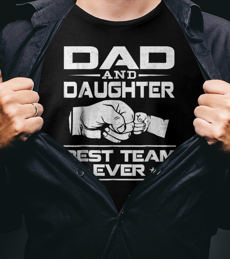 Dad Daughter Best Team Ever Father Daughter Bond T-Shirt