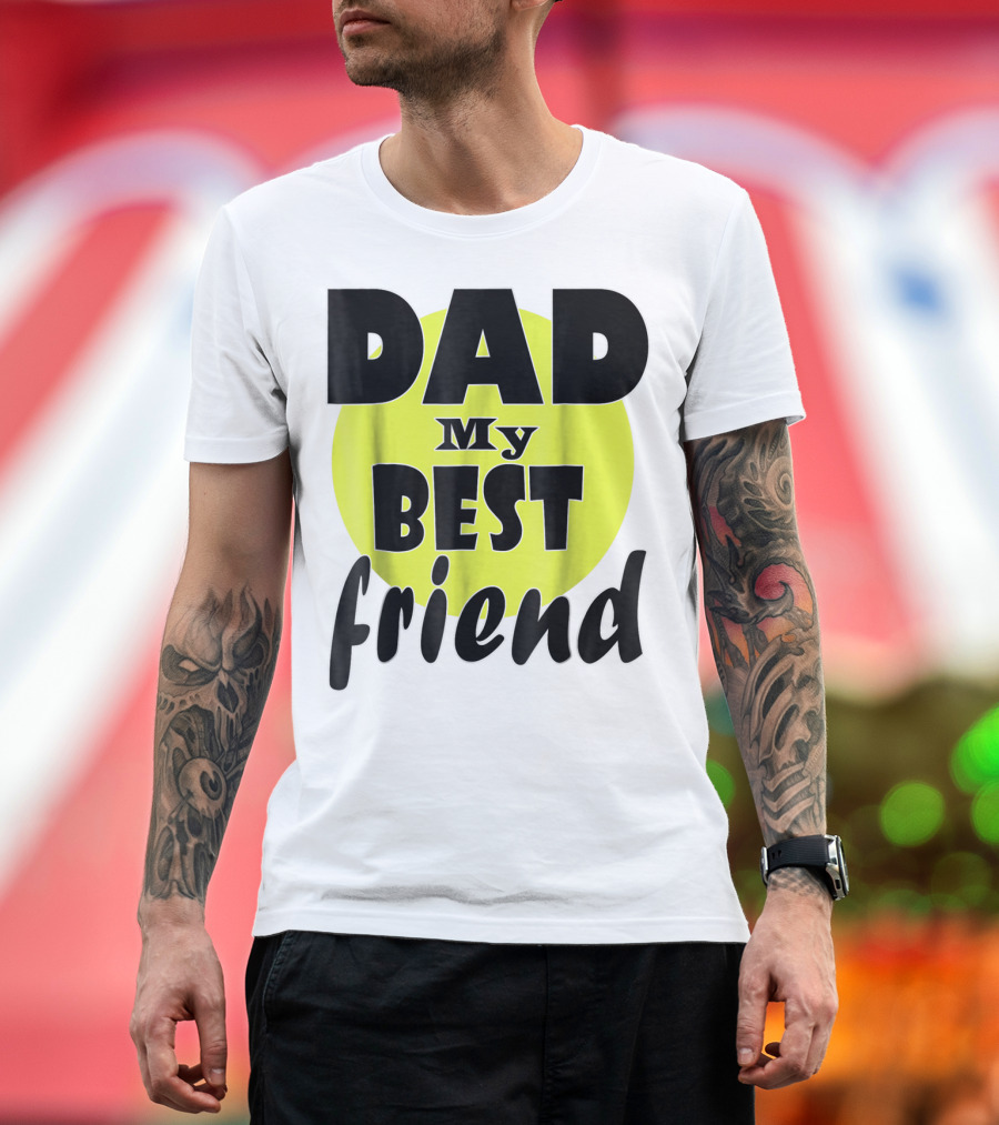 DAD My BEST Friend T-Shirt