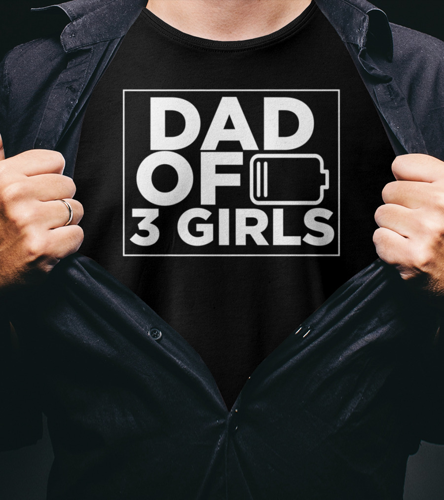 Dad Of 3 Girls Tired Battery Dad35 Daughter Men T-Shirt