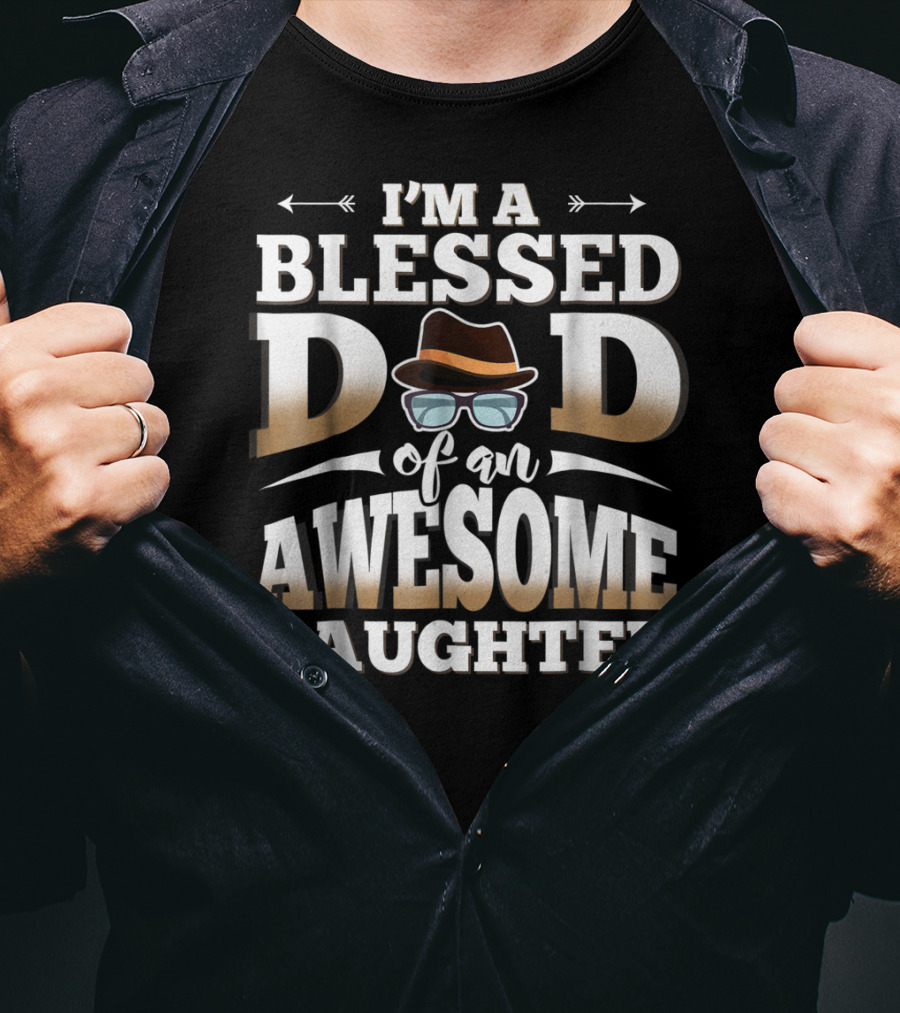I'M A Blessed Dad Of An Awesome Daughter T-Shirt