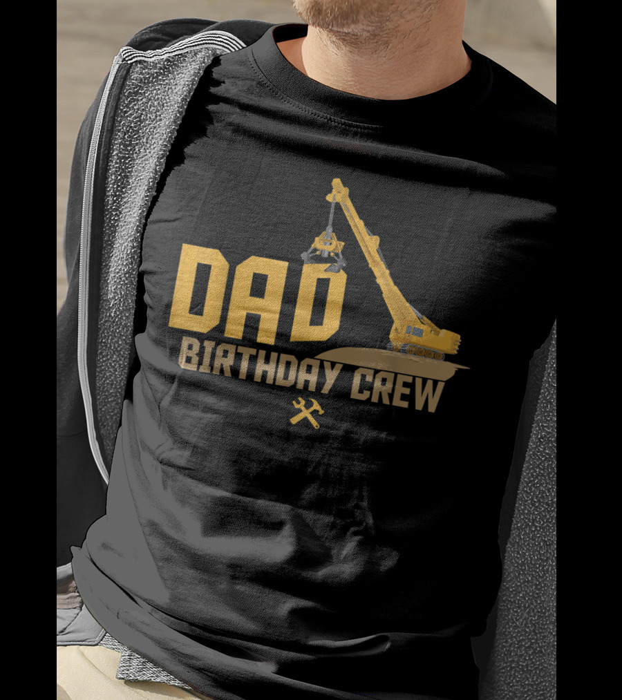 DAD Birthday Crew Construction Worker Crane T-Shirt