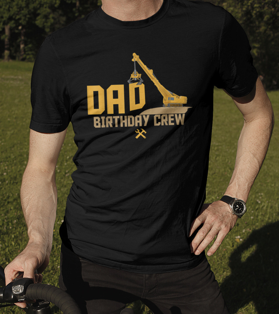 DAD Birthday Crew Construction Worker Crane T-Shirt