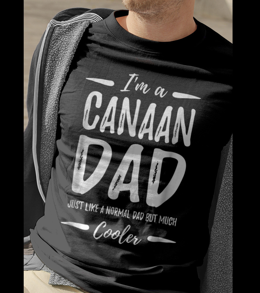 I'm A Canaan Dad Just Like A Normal Dad But Much Cooler T-Shirt