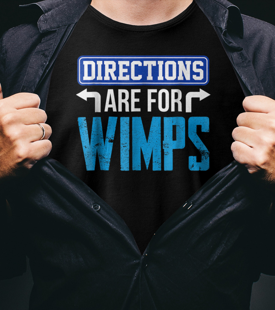 Directions Are For Wimps Dad Jokes Funny Car Road Trip Family T-Shirt