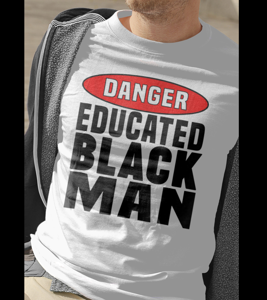 Danger Educated Black Man T-Shirt
