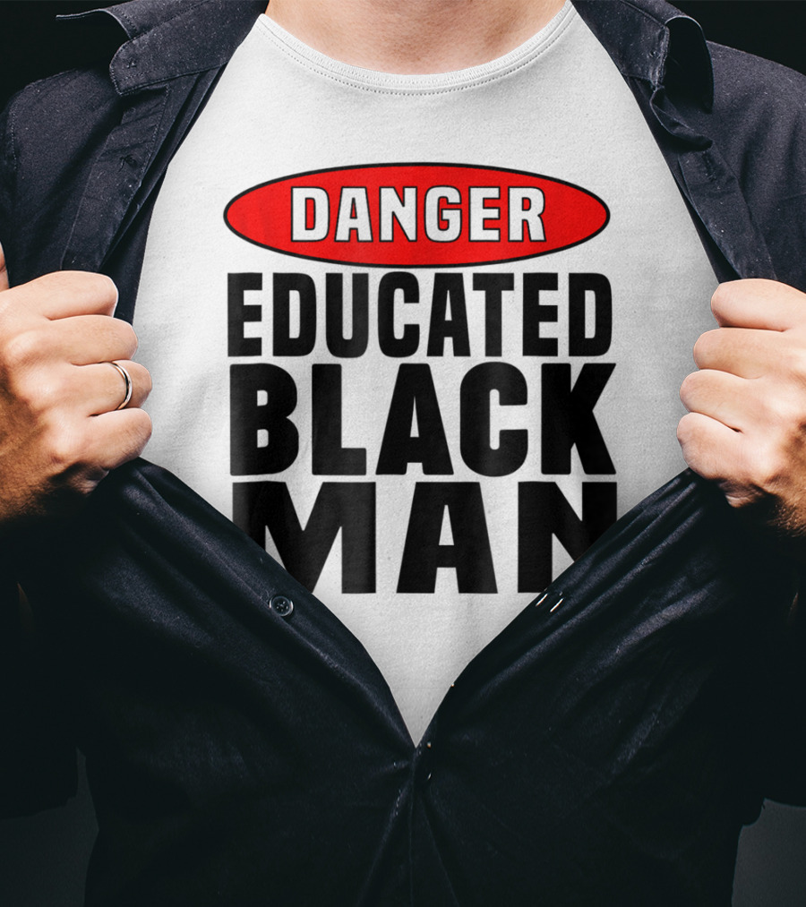 Danger Educated Black Man T-Shirt