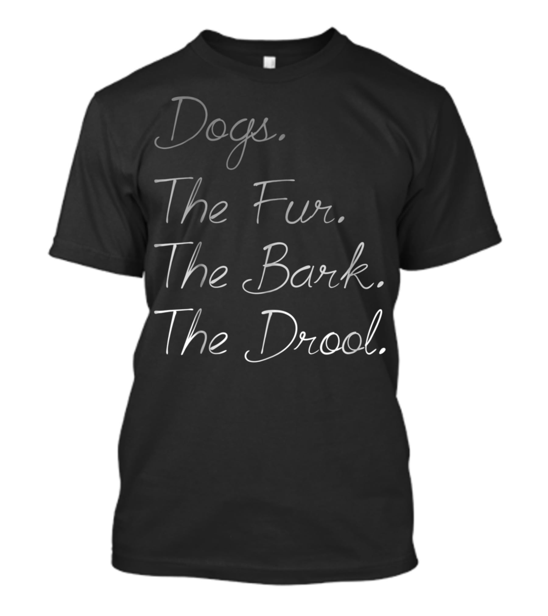 Dogs The Fur The Bark The Drool Dog Dad Dog Mom 33 T-Shirt