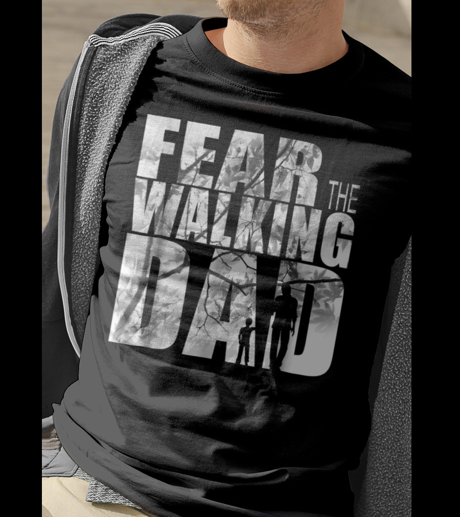 Fear The Walking Dad Cool T-Shirt