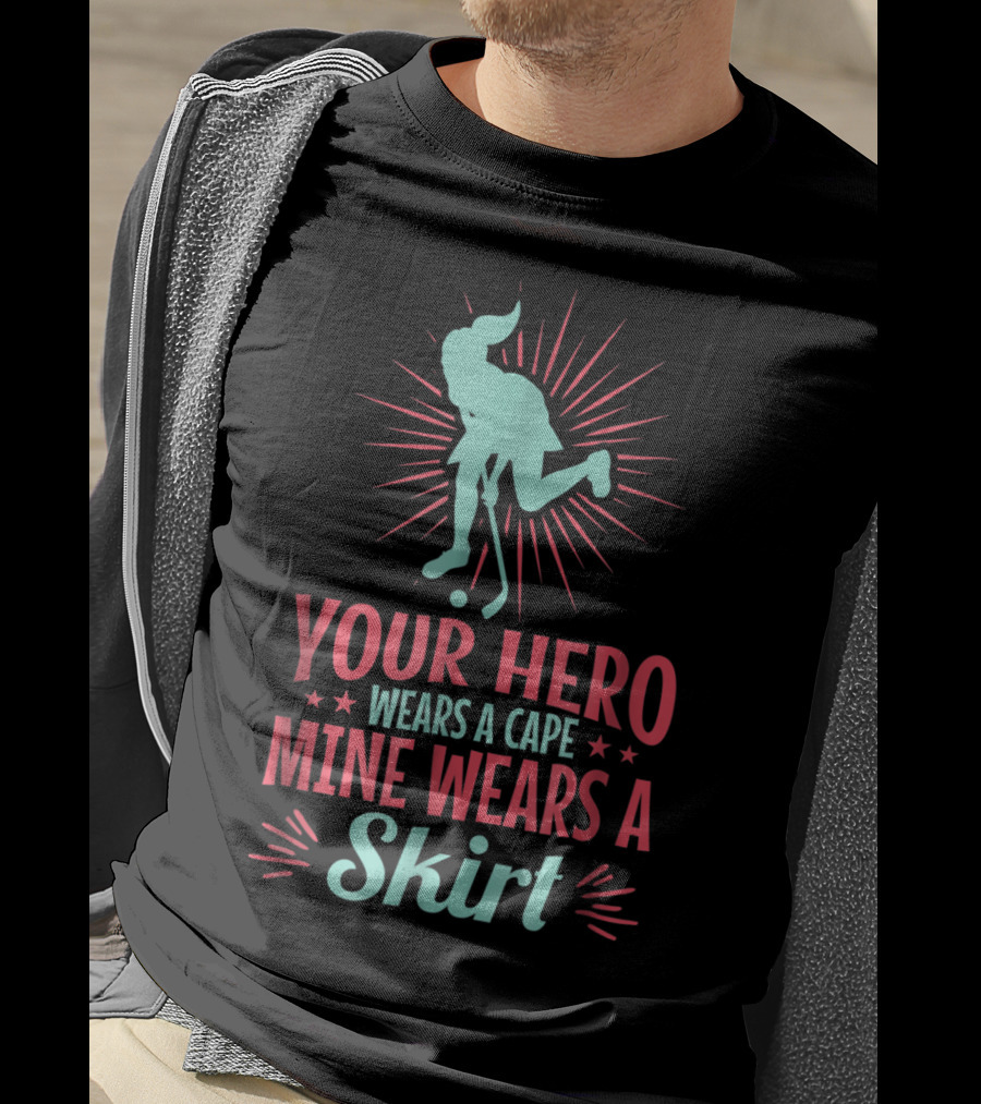 Your Hero Wears A Cape Mine Wears A Skirt Field Hockey Dad Hero56 T-Shirt