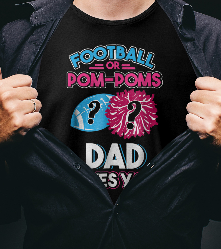 Football Or Pom-Poms Dad Loves You T-Shirt