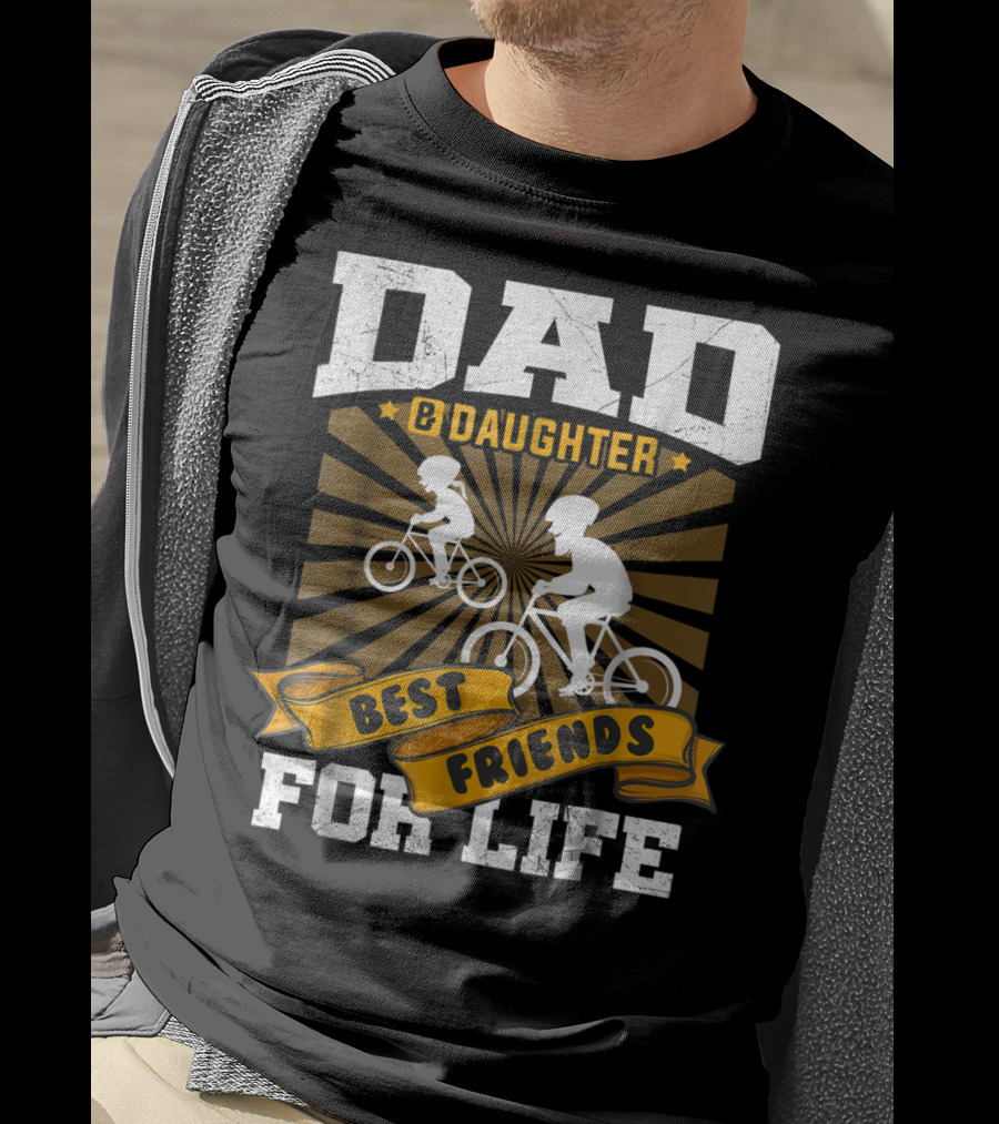 Dad Daughter Best Friends For Life Biking Together T-Shirt