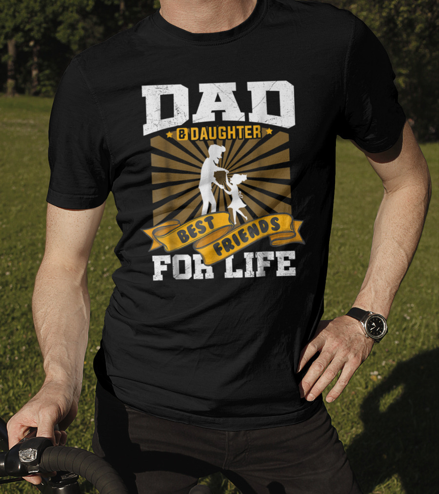 Dad And Daughter Best Friends For Life Dancing T-Shirt