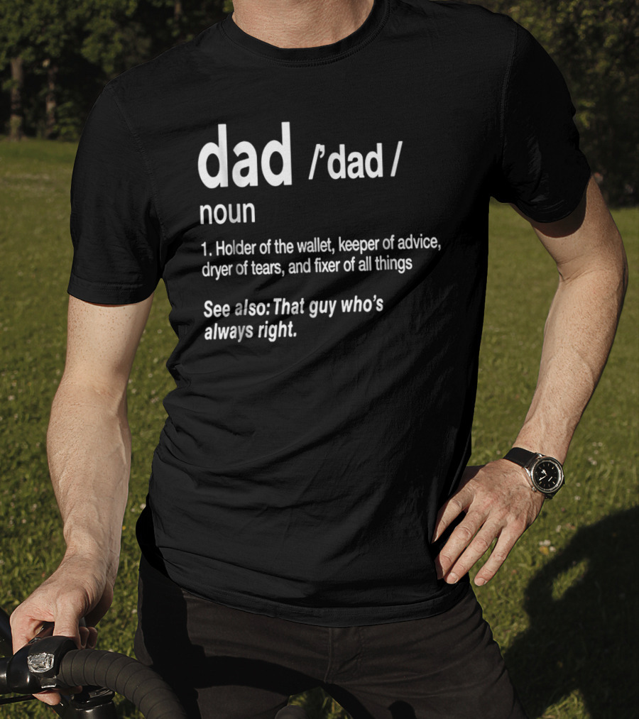 Dad Definition Funny Holder Of Wallet Keeper Of Advice Dryer Of Tears Fixer Of All Things T-Shirt