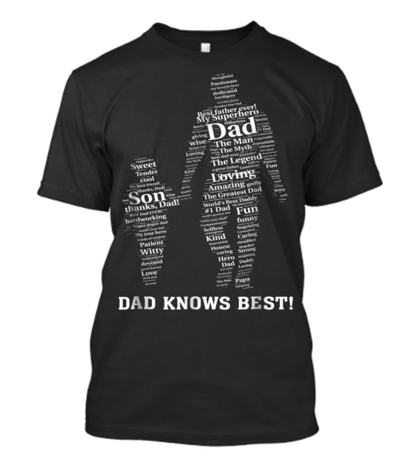 Dad Knows Best My Superhero Best Father Ever The Man Myth Legend Loving Son Thanks Dad World's Best Daddy T-Shirt
