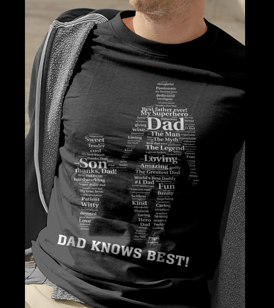 Dad Knows Best My Superhero Best Father Ever The Man Myth Legend Loving Son Thanks Dad World's Best Daddy T-Shirt