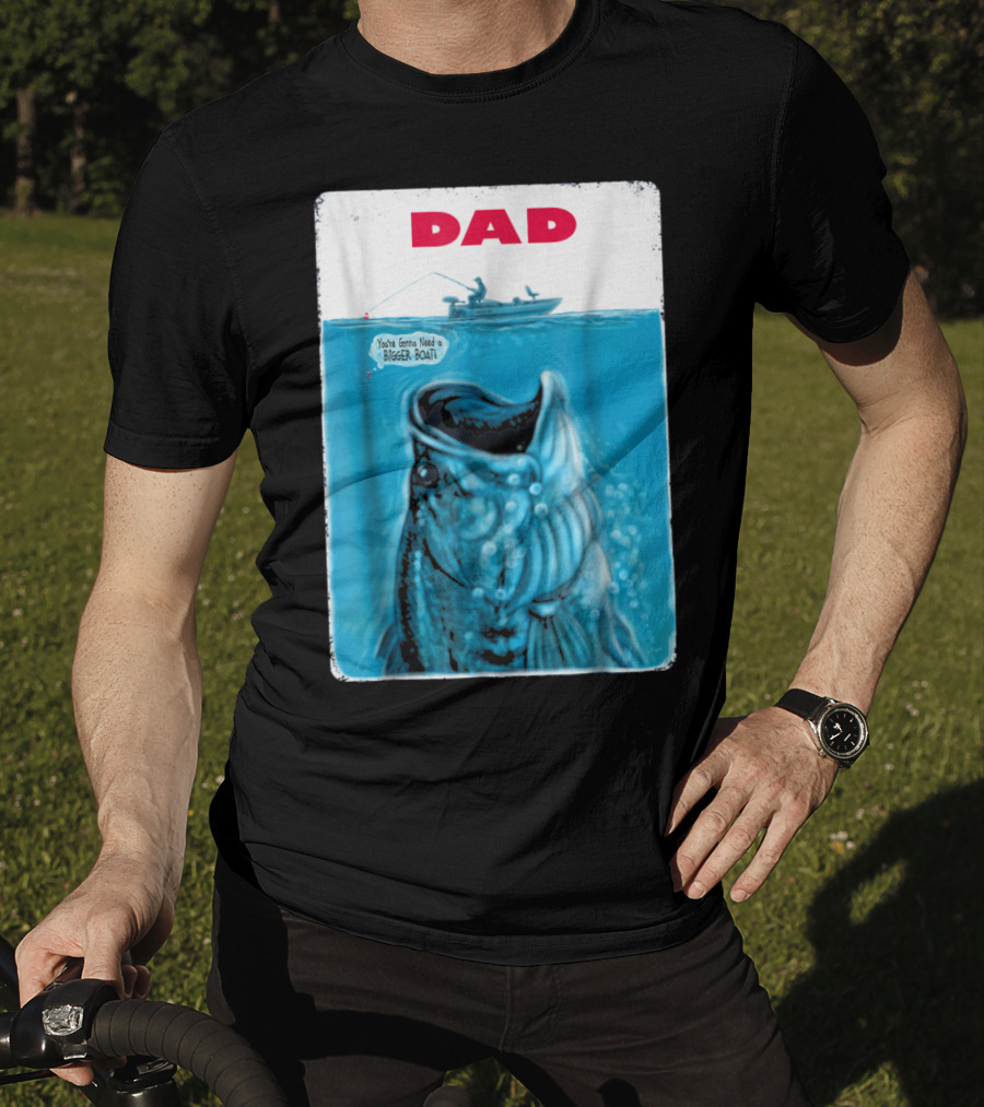 Dad You're Gonna Need A Bigger Boat Bass Fishing T-Shirt